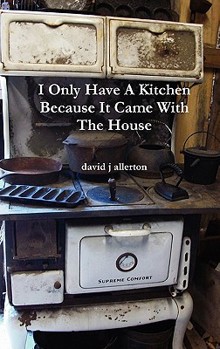 Hardcover I Only Have A Kitchen Because It Came With The House Book
