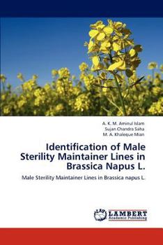 Identification of Male Sterility Maintainer Lines in Brassica Napus L.: Male Sterility Maintainer Lines in Brassica napus L.