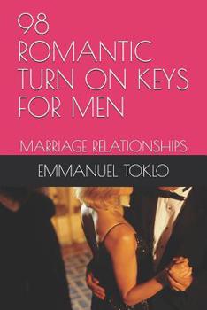 Paperback 98 Romantic Turn on Keys for Men: Marriage Relationships Book