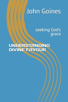 Paperback Understanding Divine Favour: seeking God's grace Book