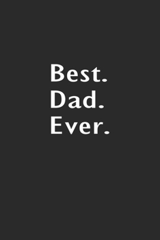 Paperback Best Dad Ever: Lined Notebook (110 Pages 6" x 9" ) Book