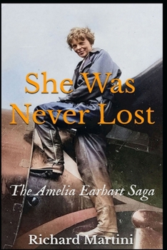 Paperback She Was Never Lost: The Amelia Earhart Saga Book