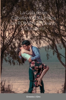 Paperback La Guía de un Caballero REAL Hacia un ROMANCE Divino y Duradero! [Spanish] Book