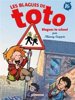 Les Blagues de Toto T16: Blagues to school - Book #16 of the Les Blagues De Toto (Toto Trouble)