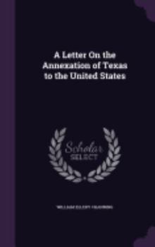 A Letter on the Annexation of Texas to the United States