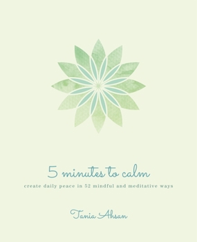 Paperback 5 Minutes to Calm: Create Daily Peace in 52 Mindful and Meditative Ways Book