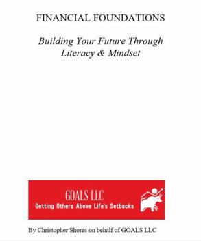 Paperback Financial Foundations: Building Your Future Through Literacy & Mindset Book