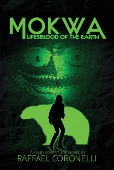 Mokwa: Lifesblood of the Earth - Book #4 of the Daikaiju Yuki