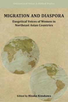 Paperback Migration and Diaspora: Exegetical Voices of Women in Northeast Asian Countries Book