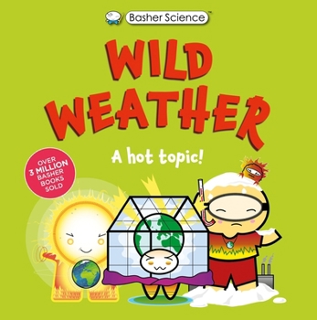 Paperback Basher Science: Wild Weather: A Hot Topic!: It's Really Wild! Book