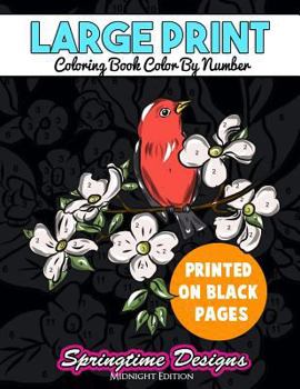 Paperback Large Print Adult Coloring Book Color By Number: Springtime Designs Midnight Edition [Large Print] Book