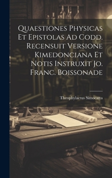 Hardcover Quaestiones Physicas Et Epistolas Ad Codd. Recensuit Versione Kimedonciana Et Notis Instruxit Jo. Franc. Boissonade [Latin] Book