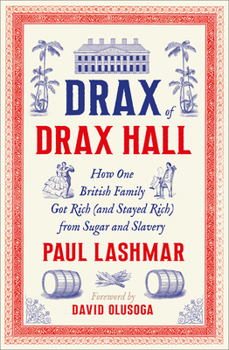 Hardcover Drax of Drax Hall: How One British Family Got Rich (and Stayed Rich) from Sugar and Slavery Book