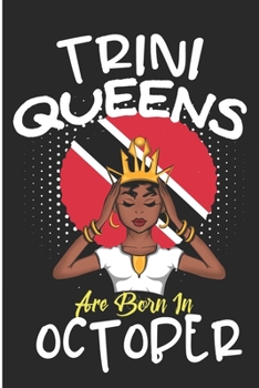 Trini Queens Are Born in October: Trinidad And Tobago Black Pride Gifts Blank Lined Notebook
