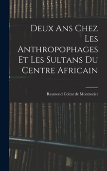 Hardcover Deux ans chez les anthropophages et les sultans du centre africain [French] Book