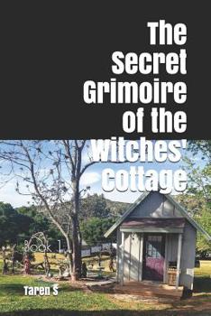 Paperback The Secret Grimoire of the Witches' Cottage: Book 1 Book