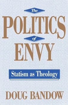 Hardcover The Politics of Envy: Statism as Theology Book