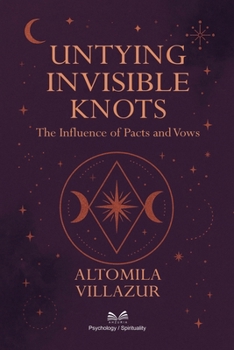 Paperback Untying Invisible Knots: The Influence of Pacts and Vows Book