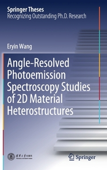 Hardcover Angle-Resolved Photoemission Spectroscopy Studies of 2D Material Heterostructures Book