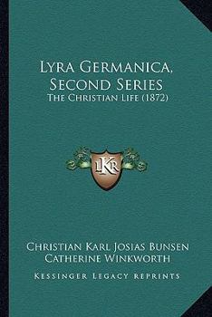 Paperback Lyra Germanica, Second Series: The Christian Life (1872) Book