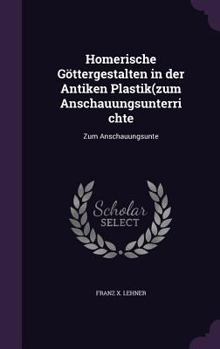 Homerische Gottergestalten in Der Antiken Plastik(zum Anschauungsunterrichte: Zum Anschauungsunte