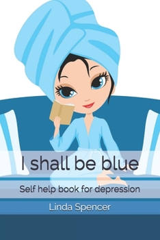 Paperback I shall be blue: Self help book for depression Book
