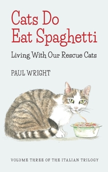 Paperback Cats Do Eat Spaghetti: Living with our Rescue Cats Book