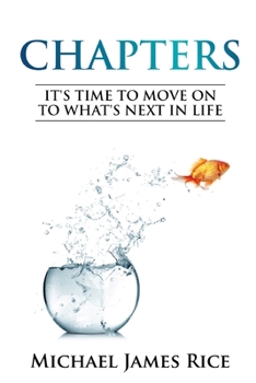 Paperback Chapters: It's Time To Move On To What's Next In Life Book