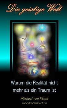 Paperback Die geistige Welt: Warum die Realität nicht mehr als ein Traum ist [German] Book