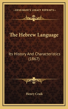 Hardcover The Hebrew Language: Its History And Characteristics (1867) Book