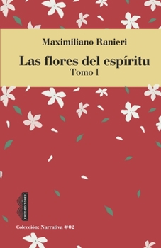 Las flores del espíritu. Tomo I: Colección narrativa #02