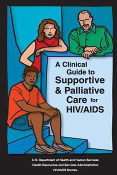 Paperback A Clinical Guide to Supportive & Palliative Care for HIV/AIDS Book