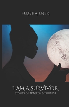 Paperback I Am A Survivor: Stories of Tragedy & Triumph Book
