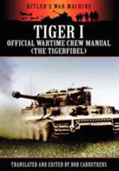 Paperback Tiger I - Official Wartime Crew Manual (the Tigerfibel) Book