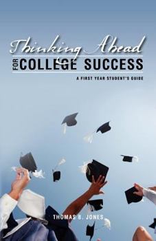 Paperback Thinking Ahead for College Success: A First Year Student's Guide Book