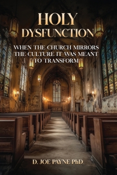 Holy Dysfunction: When The Church Mirrors The Culture It Was Meant To Transform