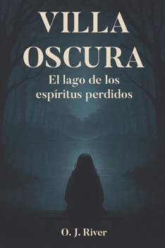 Paperback Villa Oscura: El lago de los espíritus perdidos [Spanish] Book