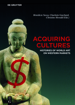 Acquiring Cultures: Histories of World Art on Western Markets