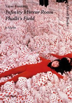 Yayoi Kusama: Infinity Mirror Room - Phalli's Field - Book  of the One Work