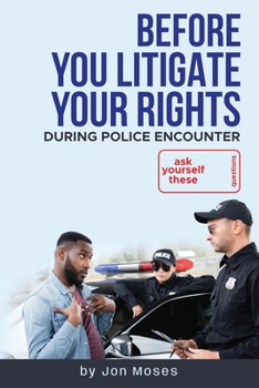 Paperback Before YOU "Litigate YOUR Rights" During Police Encounter Book