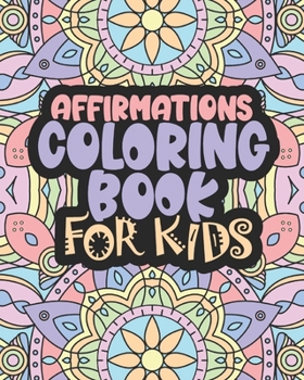 Paperback Affirmations Coloring Book For Kids: Positive Words for Self Worth and Self Confidence Book