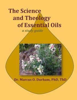 Paperback The Science and Theology of Essential Oils: A study guide Book
