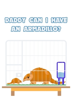 Daddy can I have an Armadillo?: 6x9 120 pages quad ruled | Your personal Diary