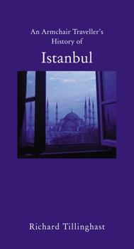 Istanbul: City of Forgetting and Remembering (Armchair Traveller)