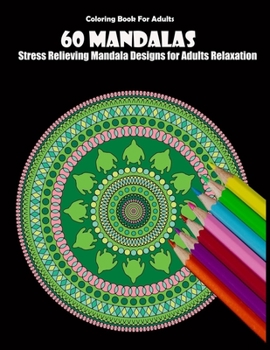Paperback Coloring Book For Adults: 60 Mandalas: Stress Relieving Mandala Designs for Adults Relaxation Book