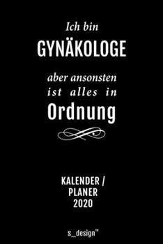 Kalender 2020 für Gynäkologen / Gynäkologe / Gynäkologin: Wochenplaner / Tagebuch / Journal für das ganze Jahr: Platz für Notizen, Planung / Planungen ... Erinnerungen und Sprüche (German Edition)