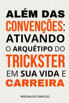 Paperback Além das convenções: ativando o arquétipo do Trickster em sua vida e carreira [Portuguese] Book