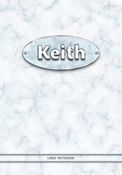Keith - Lined Notebook: College Ruled Blank Pages Plus Extra Date Neutral Calendar (12 Months) and Notepad Sketch Designs. Cover Print White Marble Background with Silver-Imitating Name Illustration.