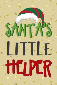Paperback Santa's Little Helper: Notebook Journal Composition Blank Lined Diary Notepad 120 Pages Paperback Golden Wall Holidays Book