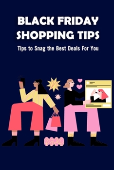 Black Friday Shopping Tips: Tips to Snag the Best Deals For You: Black Friday Shopping Tips For You